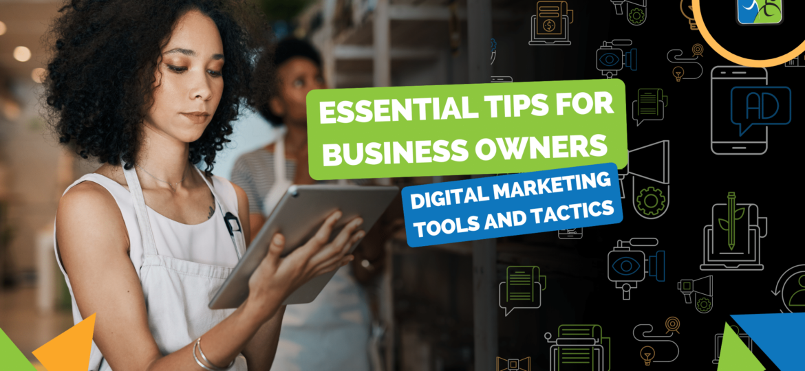 Essential Tips for Business Owners Digital Marketing Tools and Tactics